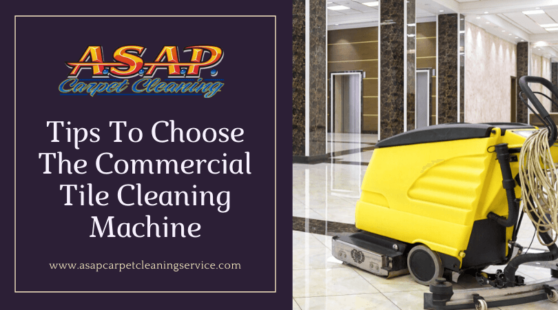 Tips To Choose The Commercial Tile Cleaning Machine