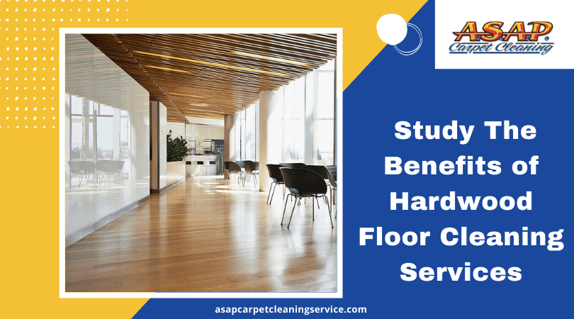 Study The Benefits of Hardwood Floor Cleaning Services